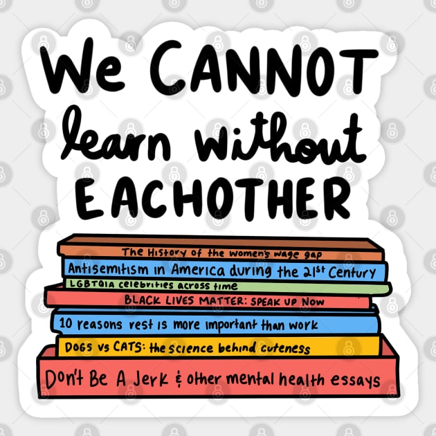 We cannot learn without each other Sticker by crankycranium